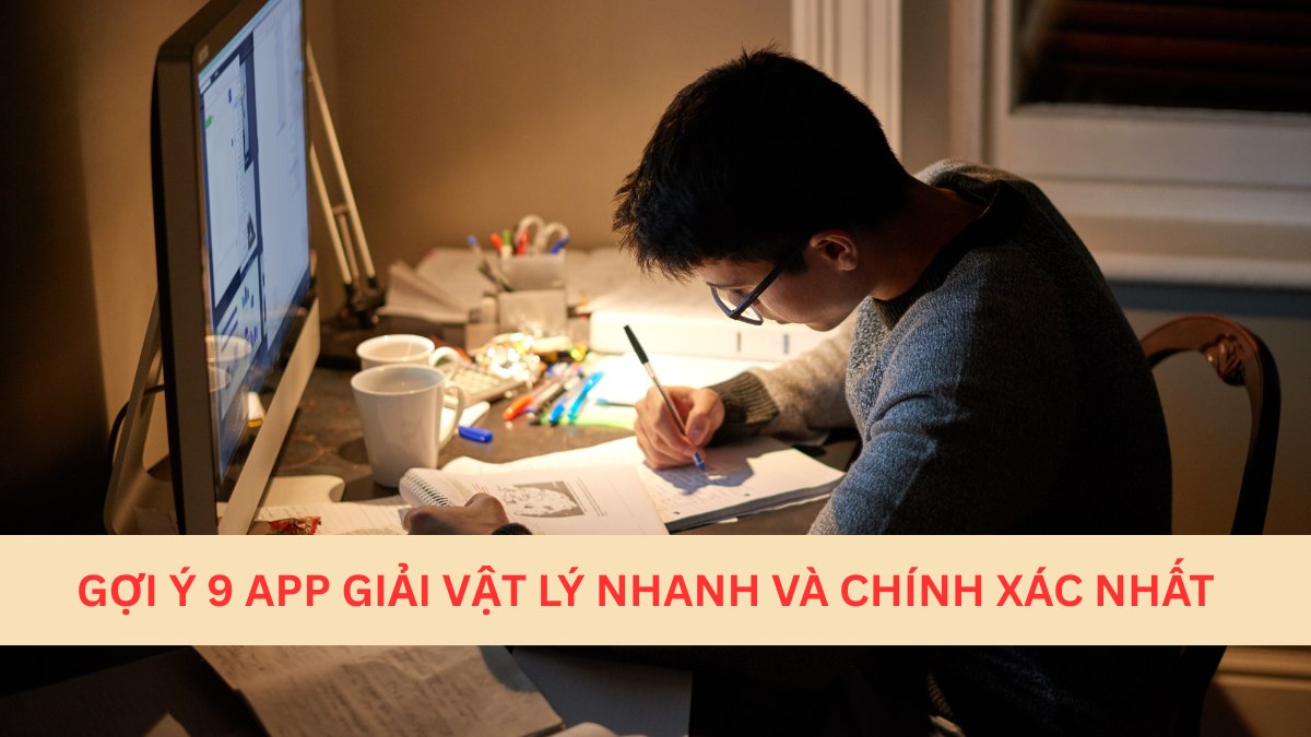 Gợi ý 9 app giải vật lý nhanh và chính xác nhất
